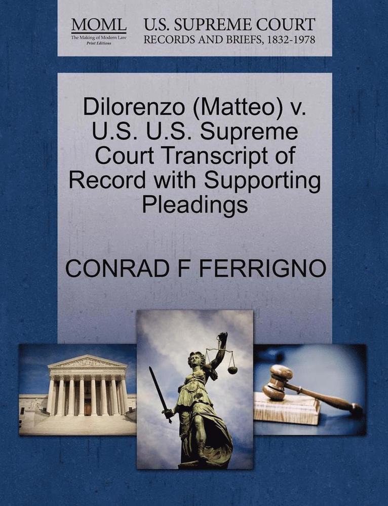 Dilorenzo (Matteo) V. U.S. U.S. Supreme Court Transcript of Record with Supporting Pleadings 1