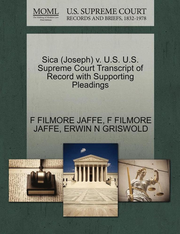 Sica (Joseph) V. U.S. U.S. Supreme Court Transcript of Record with Supporting Pleadings 1