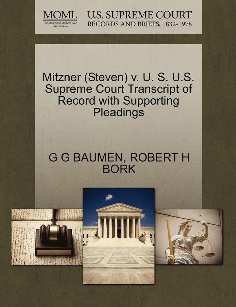 G. G. Baumen, Robert H. Bork, G G BAUMEN, ROBERT H BORK - Mitzner (Steven) V. U. S. U.S. Supreme Court Transcript of Record with Supporting Pleadings, Häftad