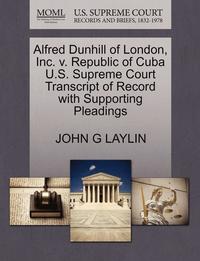 bokomslag Alfred Dunhill of London, Inc. V. Republic of Cuba U.S. Supreme Court Transcript of Record with Supporting Pleadings