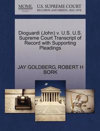 bokomslag Dioguardi (John) V. U.S. U.S. Supreme Court Transcript of Record with Supporting Pleadings