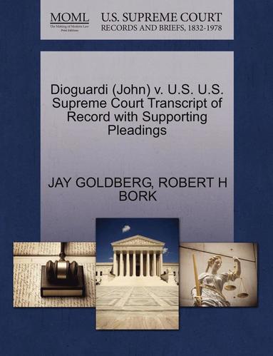 bokomslag Dioguardi (John) V. U.S. U.S. Supreme Court Transcript of Record with Supporting Pleadings