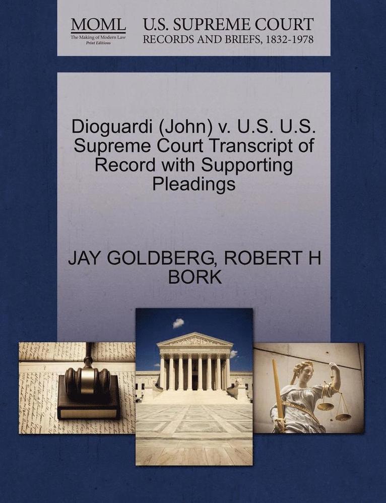 Dioguardi (John) V. U.S. U.S. Supreme Court Transcript of Record with Supporting Pleadings