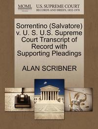 bokomslag Sorrentino (Salvatore) V. U. S. U.S. Supreme Court Transcript of Record with Supporting Pleadings