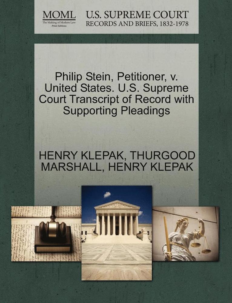 Thurgood Marshall, Henry Klepak, HENRY KLEPAK, THURGOOD MARSHALL - Philip Stein, Petitioner, V. United States. U.S. Supreme Court Transcript of Record with Supporting Pleadings, Häftad