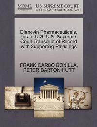 bokomslag Dianovin Pharmaceuticals, Inc. V. U.S. U.S. Supreme Court Transcript of Record with Supporting Pleadings