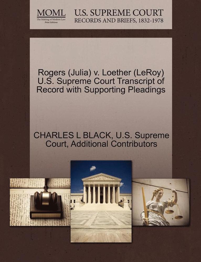 Rogers (Julia) V. Loether (Leroy) U.S. Supreme Court Transcript of Record with Supporting Pleadings 1
