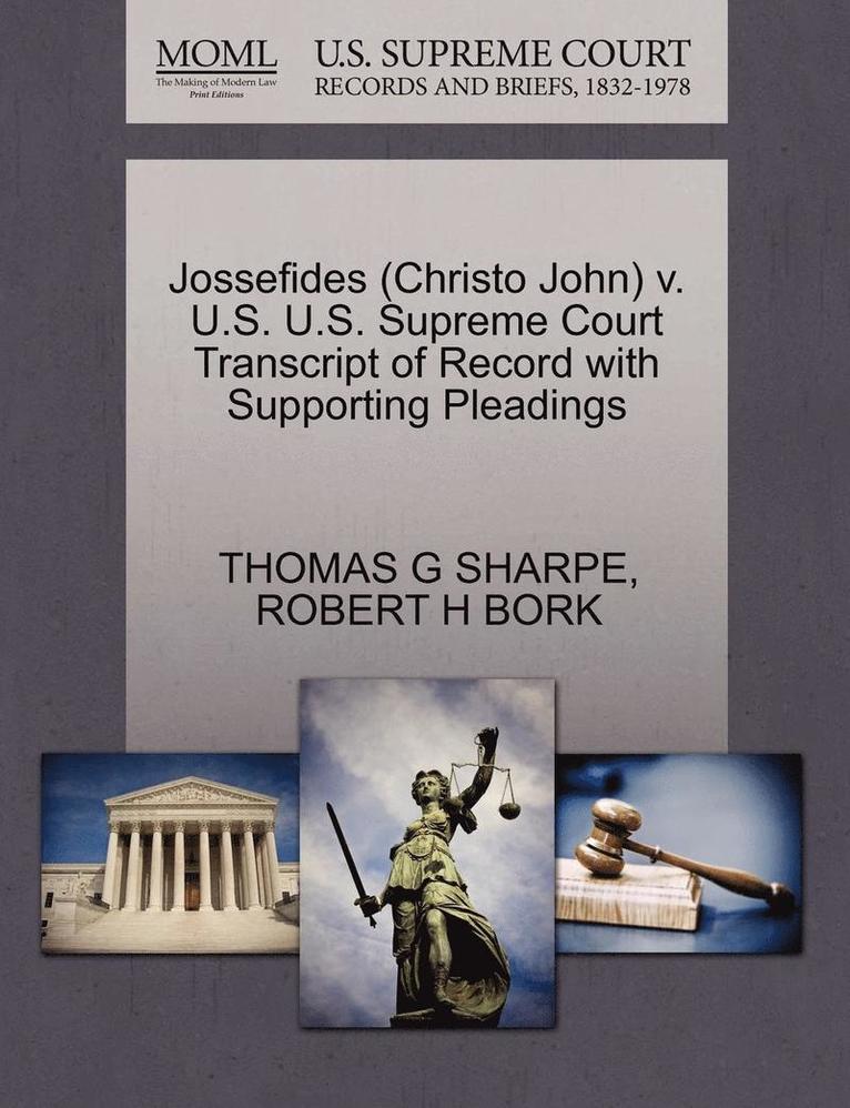Thomas G. Sharpe, Robert H. Bork, THOMAS G SHARPE, ROBERT H BORK - Jossefides (Christo John) V. U.S. U.S. Supreme Court Transcript of Record with Supporting Pleadings, Häftad