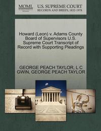 bokomslag Howard (Leon) V. Adams County Board of Supervisors U.S. Supreme Court Transcript of Record with Supporting Pleadings