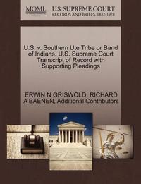 bokomslag U.S. V. Southern Ute Tribe or Band of Indians. U.S. Supreme Court Transcript of Record with Supporting Pleadings
