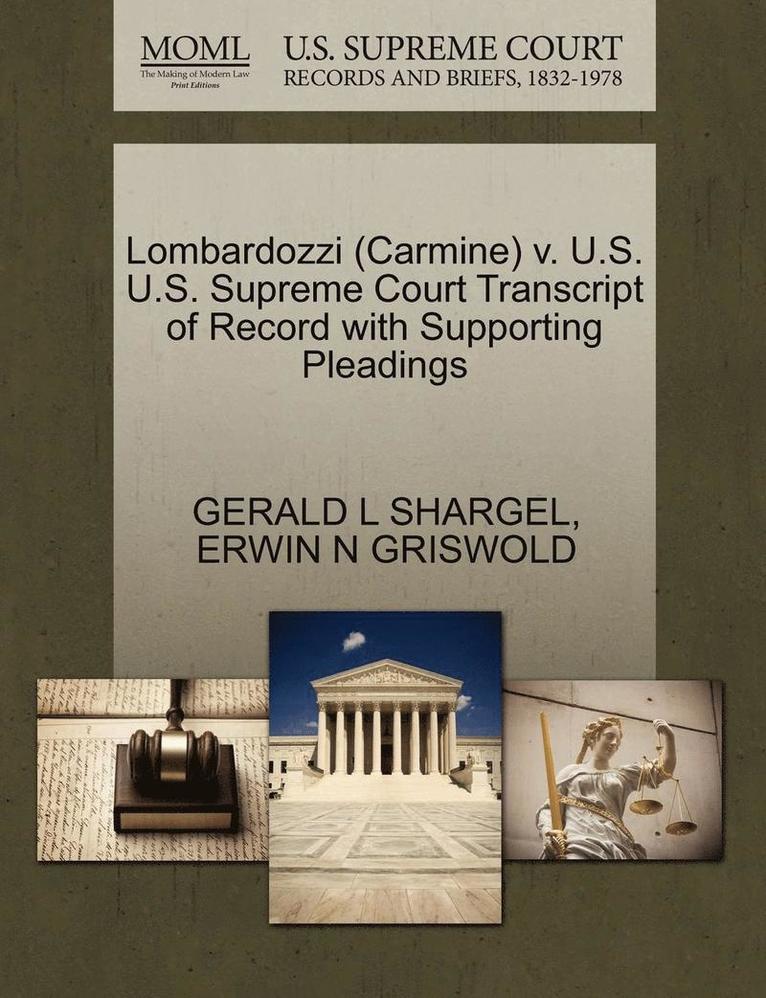 Lombardozzi (Carmine) V. U.S. U.S. Supreme Court Transcript of Record with Supporting Pleadings 1