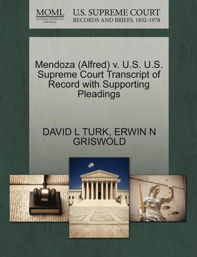 Mendoza (Alfred) V. U.S. U.S. Supreme Court Transcript of Record with Supporting Pleadings 1