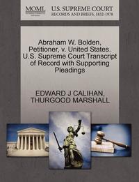 bokomslag Abraham W. Bolden, Petitioner, V. United States. U.S. Supreme Court Transcript of Record with Supporting Pleadings