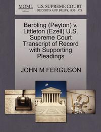 bokomslag Berbling (Peyton) V. Littleton (Ezell) U.S. Supreme Court Transcript of Record with Supporting Pleadings