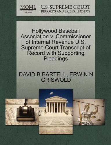 bokomslag Hollywood Baseball Association V. Commissioner of Internal Revenue U.S. Supreme Court Transcript of Record with Supporting Pleadings