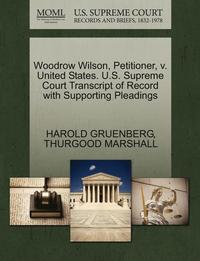 bokomslag Woodrow Wilson, Petitioner, V. United States. U.S. Supreme Court Transcript of Record with Supporting Pleadings