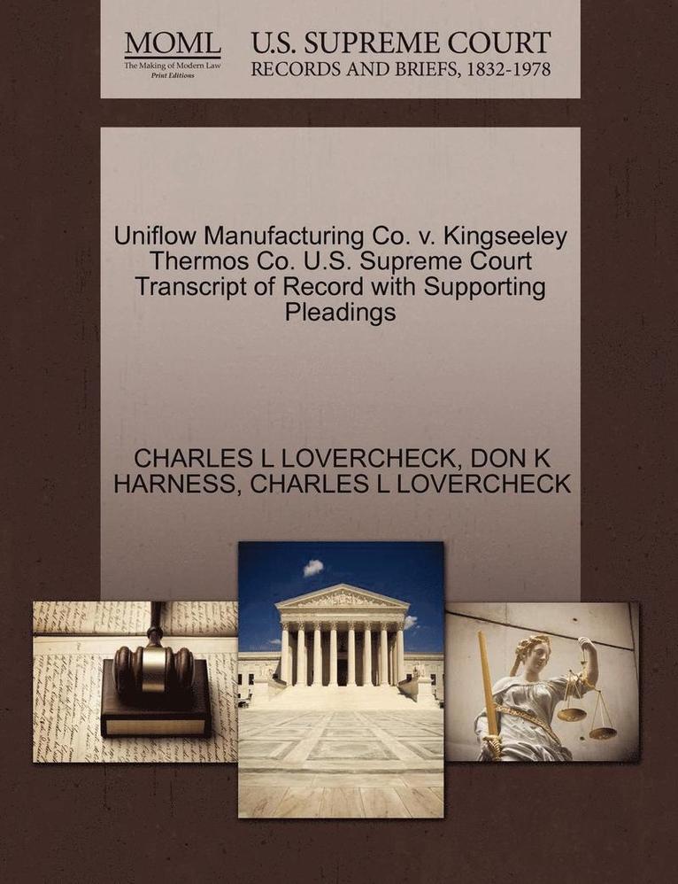 Uniflow Manufacturing Co. V. Kingseeley Thermos Co. U.S. Supreme Court Transcript of Record with Supporting Pleadings 1