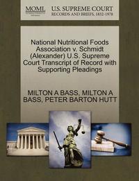 bokomslag National Nutritional Foods Association V. Schmidt (Alexander) U.S. Supreme Court Transcript of Record with Supporting Pleadings