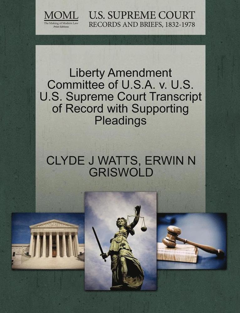 Liberty Amendment Committee of U.S.A. V. U.S. U.S. Supreme Court Transcript of Record with Supporting Pleadings 1