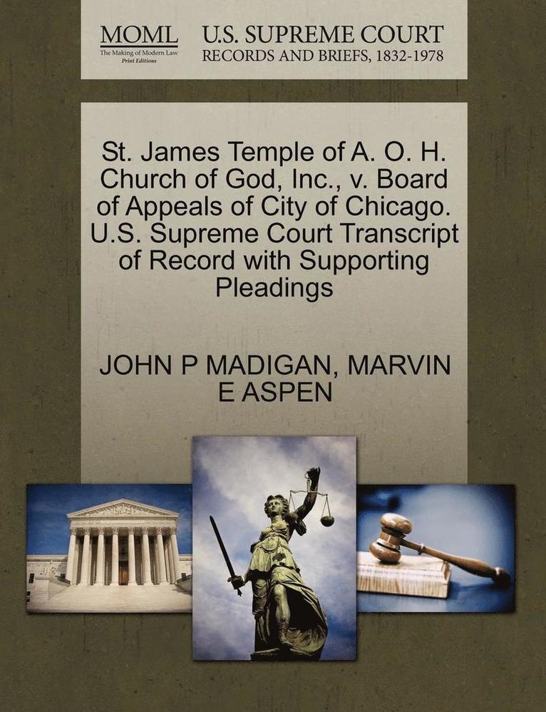 St. James Temple of A. O. H. Church of God, Inc., V. Board of Appeals of City of Chicago. U.S. Supreme Court Transcript of Record with Supporting Pleadings 1