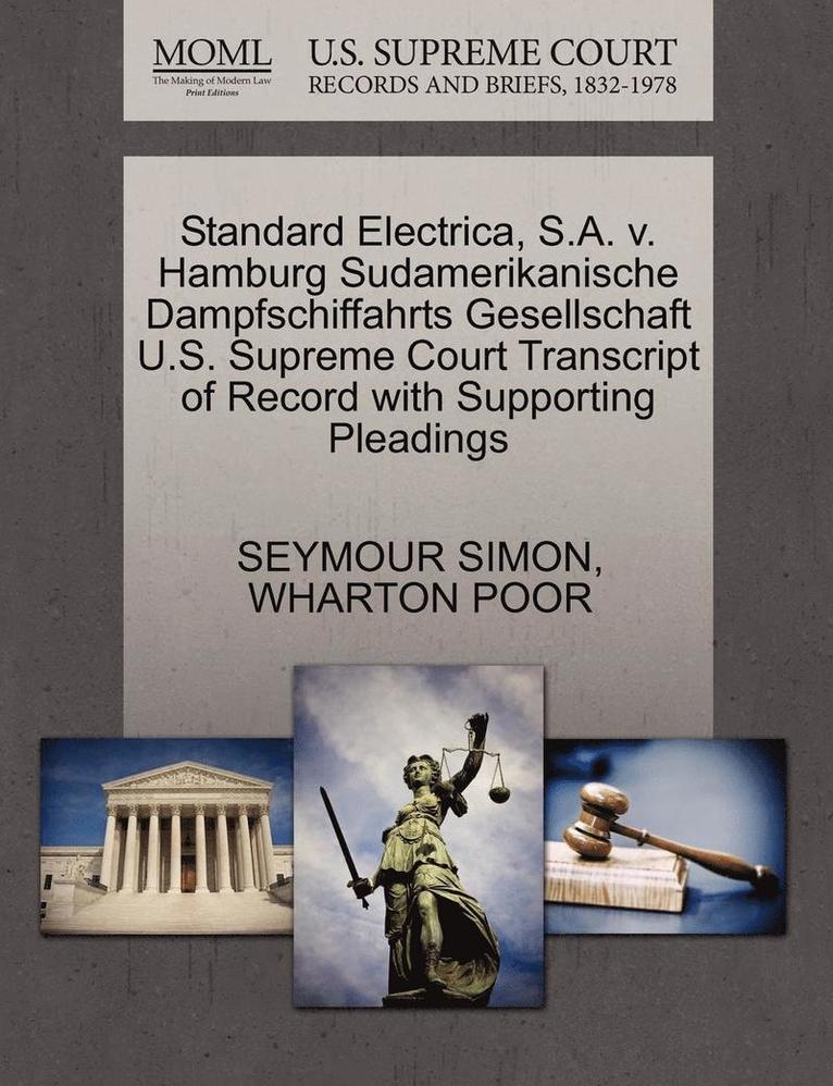 Standard Electrica, S.A. V. Hamburg Sudamerikanische Dampfschiffahrts Gesellschaft U.S. Supreme Court Transcript of Record with Supporting Pleadings 1