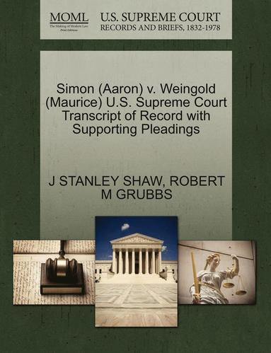 bokomslag Simon (Aaron) V. Weingold (Maurice) U.S. Supreme Court Transcript of Record with Supporting Pleadings