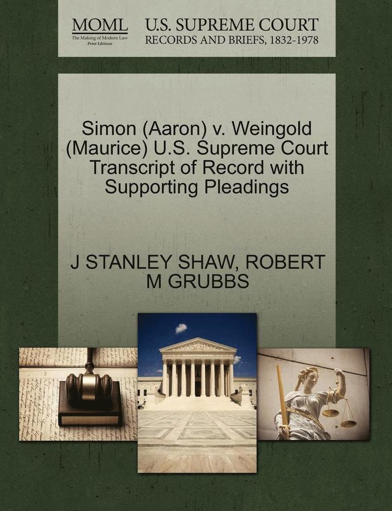 Simon (Aaron) V. Weingold (Maurice) U.S. Supreme Court Transcript of Record with Supporting Pleadings 1