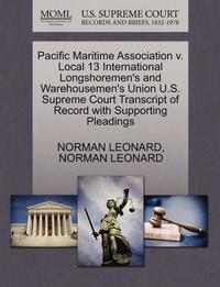 bokomslag Pacific Maritime Association V. Local 13 International Longshoremen's and Warehousemen's Union U.S. Supreme Court Transcript of Record with Supporting Pleadings