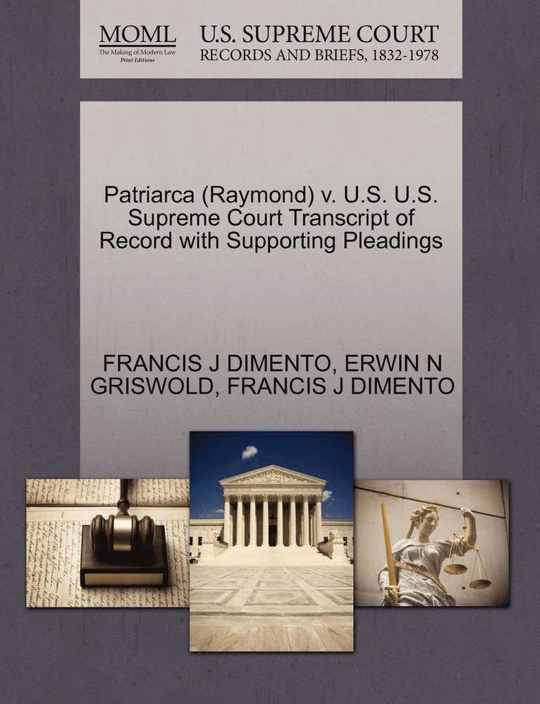 Patriarca (Raymond) V. U.S. U.S. Supreme Court Transcript of Record with Supporting Pleadings 1