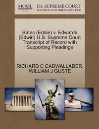 bokomslag Bates (Eddie) V. Edwards (Edwin) U.S. Supreme Court Transcript of Record with Supporting Pleadings