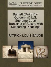 bokomslag Barnett (Dwight) V. Gordon (Irl) U.S. Supreme Court Transcript of Record with Supporting Pleadings