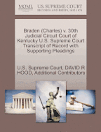 bokomslag Braden (Charles) V. 30th Judicial Circuit Court of Kentucky U.S. Supreme Court Transcript of Record with Supporting Pleadings