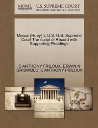 bokomslag Meaux (Huey) V. U.S. U.S. Supreme Court Transcript of Record with Supporting Pleadings