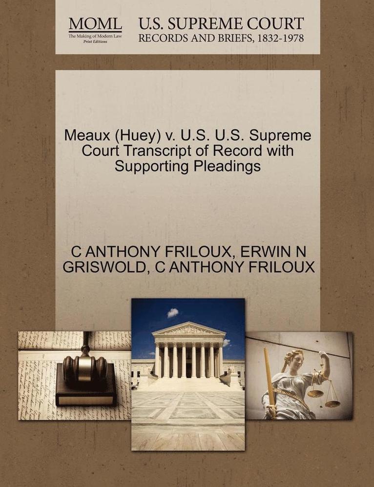 Meaux (Huey) V. U.S. U.S. Supreme Court Transcript of Record with Supporting Pleadings 1