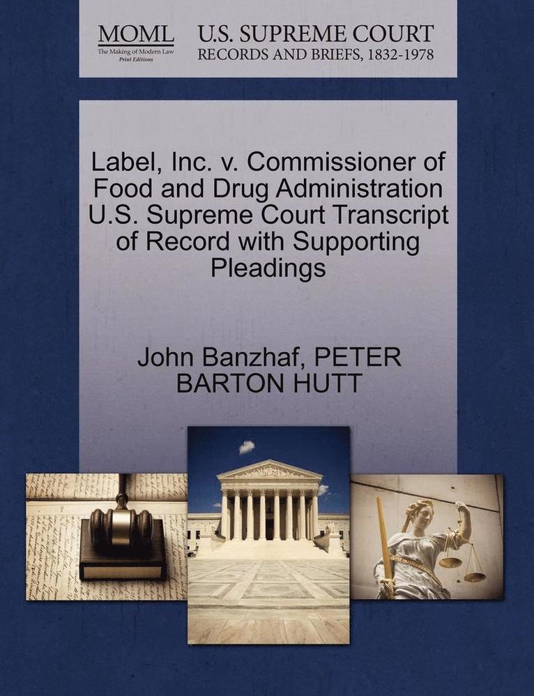 Label, Inc. V. Commissioner of Food and Drug Administration U.S. Supreme Court Transcript of Record with Supporting Pleadings 1