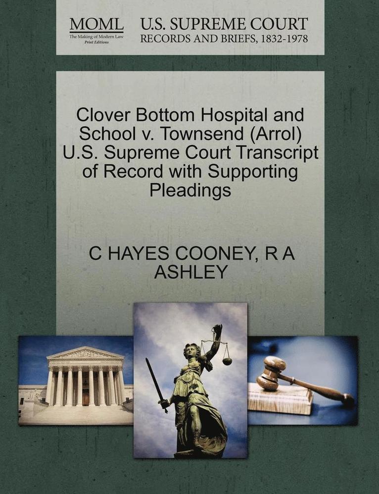 Clover Bottom Hospital and School V. Townsend (Arrol) U.S. Supreme Court Transcript of Record with Supporting Pleadings 1