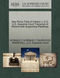 bokomslag Nez Perce Tribe of Indians V. U.S. U.S. Supreme Court Transcript of Record with Supporting Pleadings