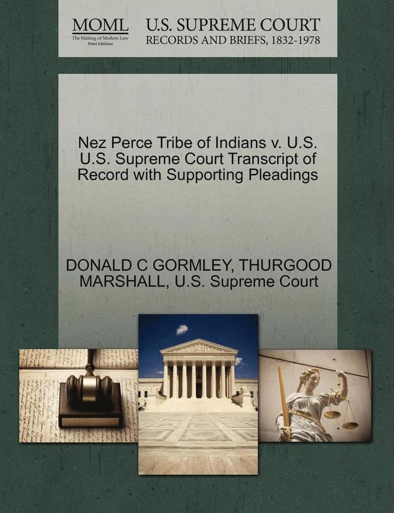 Nez Perce Tribe of Indians V. U.S. U.S. Supreme Court Transcript of Record with Supporting Pleadings 1