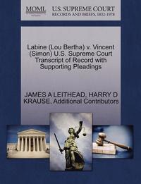 bokomslag Labine (Lou Bertha) V. Vincent (Simon) U.S. Supreme Court Transcript of Record with Supporting Pleadings