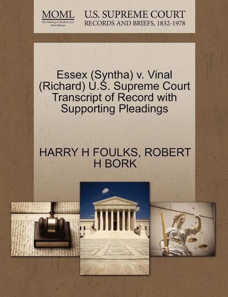 Harry H Foulks, Robert H Bork, Harry H. Foulks, Robert H. Bork, HARRY H FOULKS, ROBERT H BORK - Essex (Syntha) V. Vinal (Richard) U.S. Supreme Court Transcript of Record with Supporting Pleadings, Häftad
