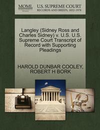 bokomslag Langley (Sidney Ross and Charles Sidney) V. U.S. U.S. Supreme Court Transcript of Record with Supporting Pleadings