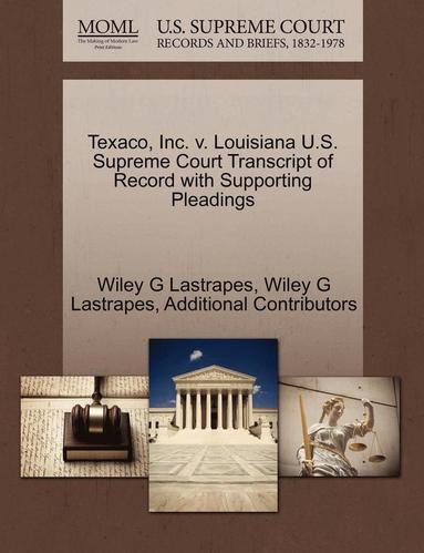 bokomslag Texaco, Inc. V. Louisiana U.S. Supreme Court Transcript of Record with Supporting Pleadings