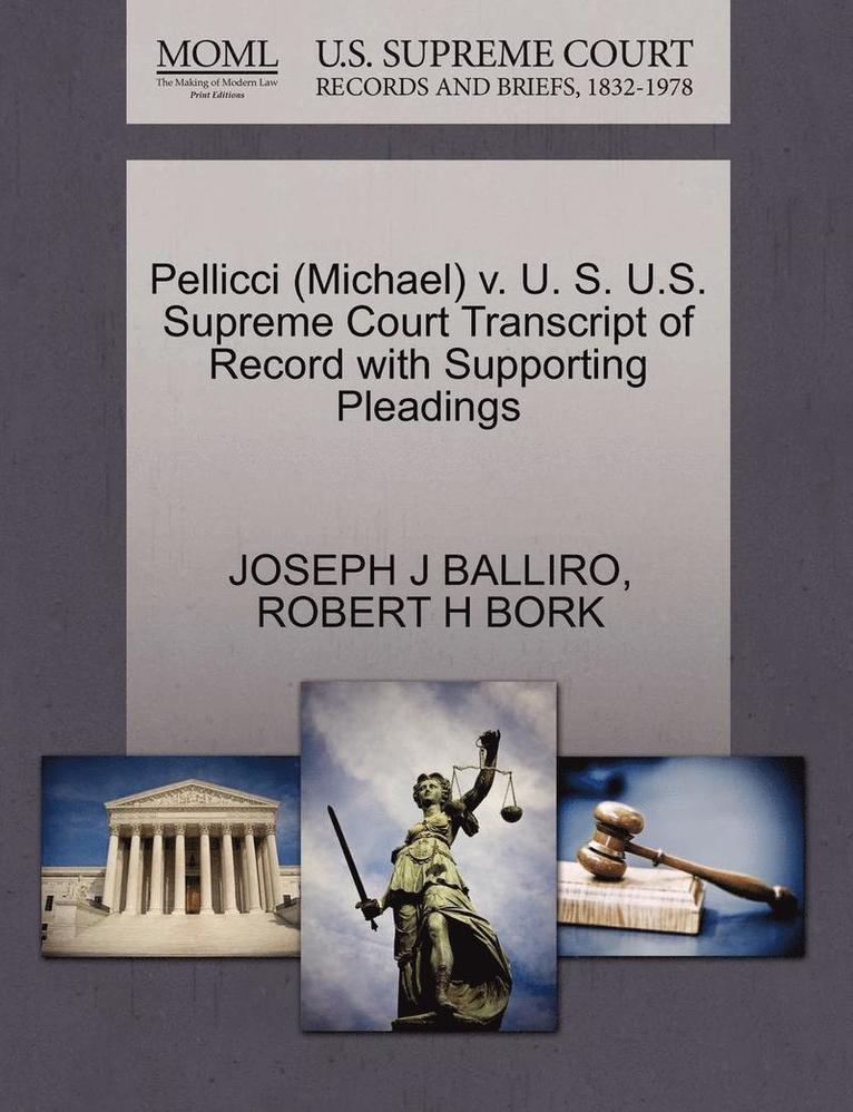 Pellicci (Michael) V. U. S. U.S. Supreme Court Transcript of Record with Supporting Pleadings