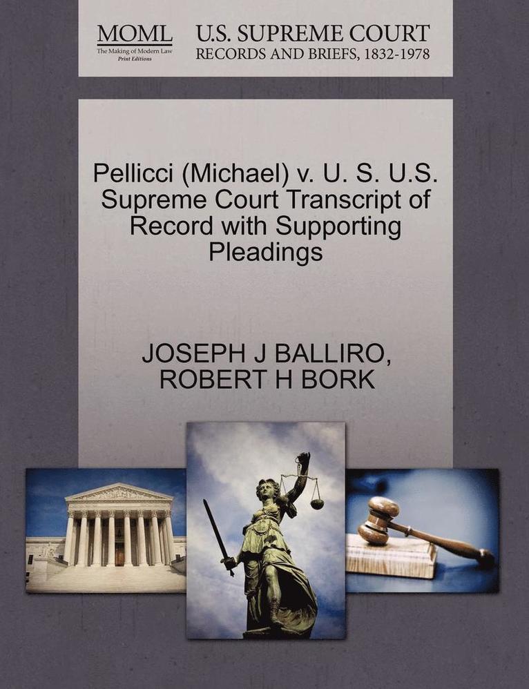 Pellicci (Michael) V. U. S. U.S. Supreme Court Transcript of Record with Supporting Pleadings 1