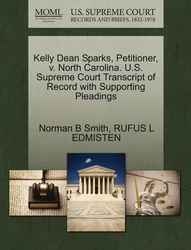 bokomslag Kelly Dean Sparks, Petitioner, V. North Carolina. U.S. Supreme Court Transcript of Record with Supporting Pleadings