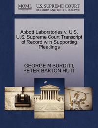 bokomslag Abbott Laboratories V. U.S. U.S. Supreme Court Transcript of Record with Supporting Pleadings