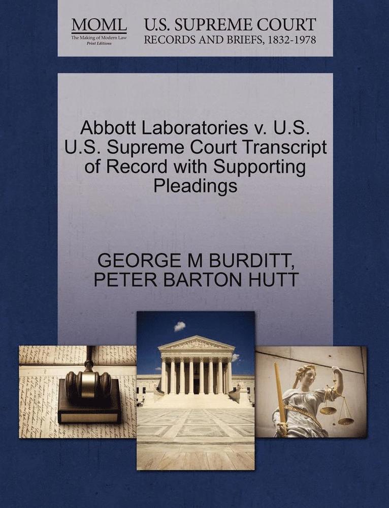 Abbott Laboratories V. U.S. U.S. Supreme Court Transcript of Record with Supporting Pleadings 1