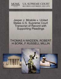 bokomslag Jasper J. Mirabile V. United States U.S. Supreme Court Transcript of Record with Supporting Pleadings