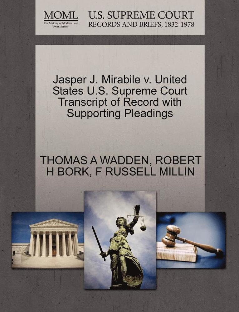 Jasper J. Mirabile V. United States U.S. Supreme Court Transcript of Record with Supporting Pleadings