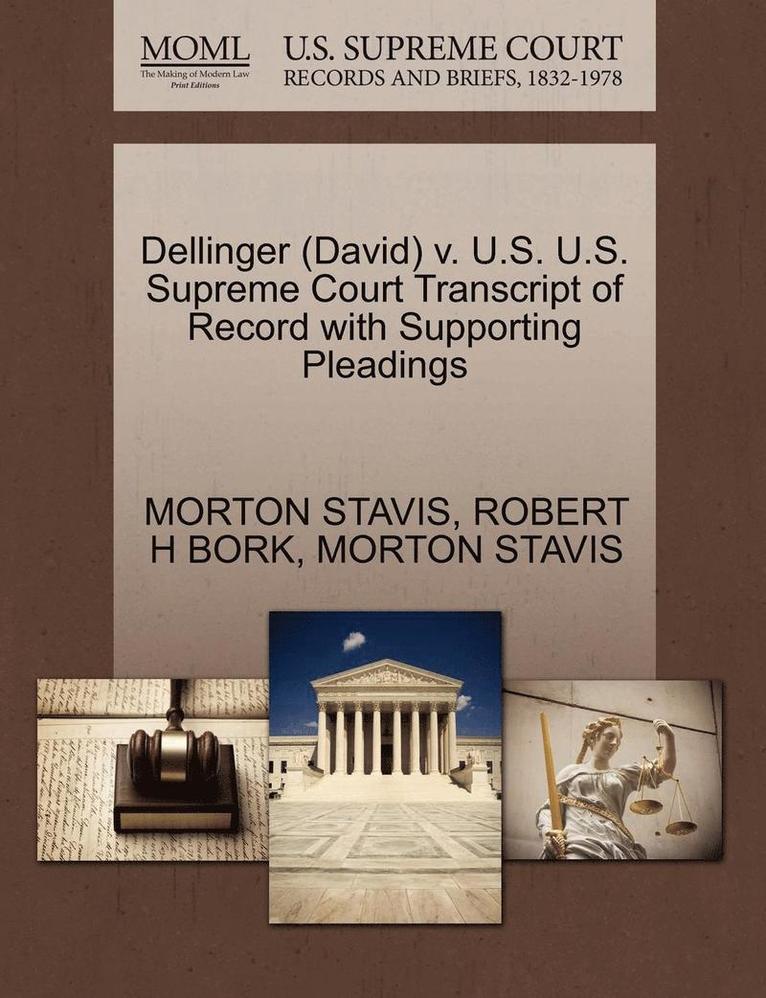 Dellinger (David) V. U.S. U.S. Supreme Court Transcript of Record with Supporting Pleadings 1